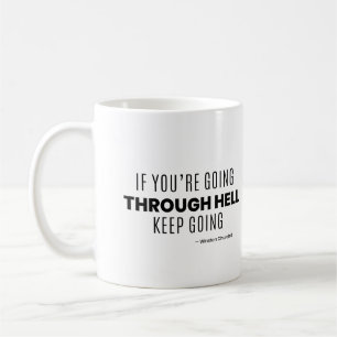 If You're Going through hell keep going -Churchill Coffee Mug