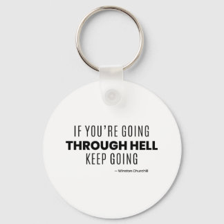 If You're Going through hell keep going -Churchill Key Ring