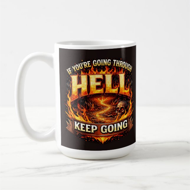 If Youre Going Through Hell KEEP GOING Coffee Mug (Left)
