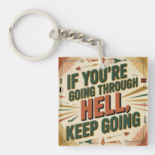 If You're Going Through Hell, Keep Going Key Ring
