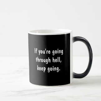 If You're Going Through Hell Magic Mug