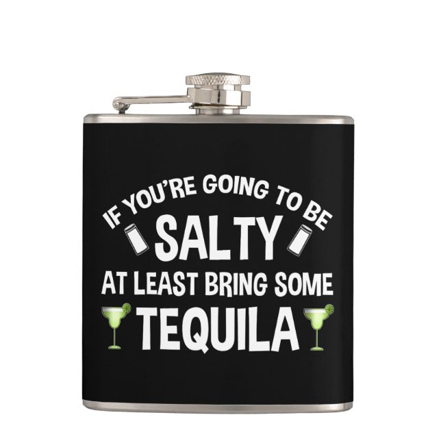 If You're Going To Be Salty At Least Bring Tequila Hip Flask (Front)