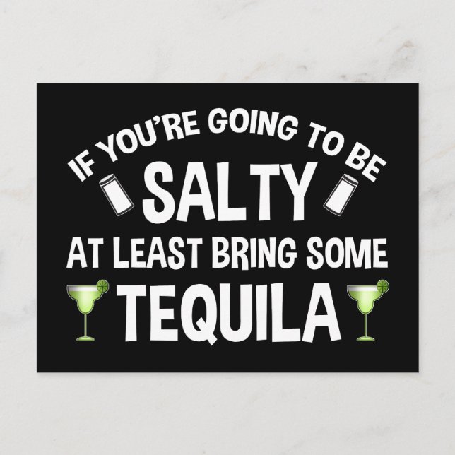 If You're Going To Be Salty At Least Bring Tequila Postcard (Front)