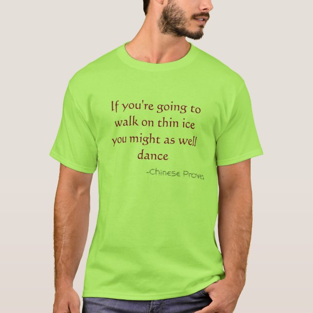 If you're going to walk on thin ice T-Shirt (Front)