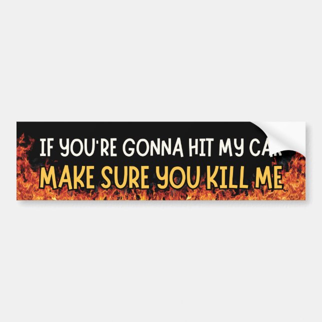 If You're Gonna Hit My Car Funny Gen Z Meme Bumper Sticker (Front)