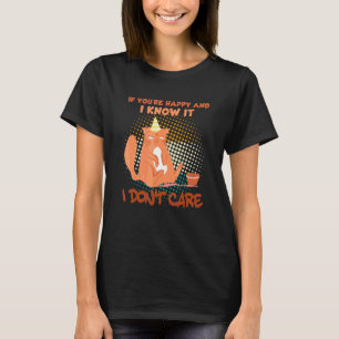 If You're Happy And I Know I Don't Care Angry Cat T-Shirt