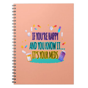 If You're Happy and You Know It It's Your Meds Notebook