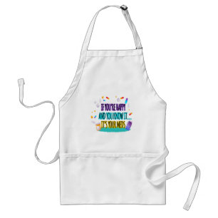 If You're Happy and You Know It It's Your Meds Standard Apron
