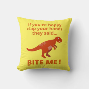"IF YOU'RE HAPPY CLAP YOUR HANDS" funny dinosaur   Cushion