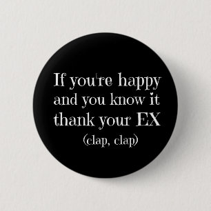 If You're Happy Funny Quote 6 Cm Round Badge