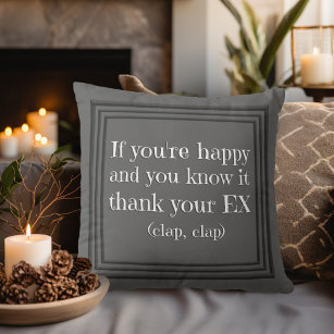 If You're Happy Funny Quote Cushion