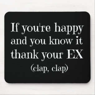 If You're Happy Funny Quote Mouse Pad