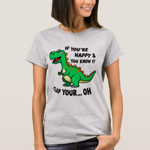 If You're Happy & You Know It..CLAP YOUR - Tshirt