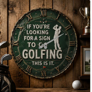 If You're Looking for a Sign to Go Golfing Golfer  Large Clock