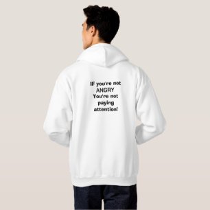If You're Not Angry, You're Not Paying attention Hoodie
