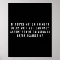 If Youre Not Drinking 13 Beers With Me Funny