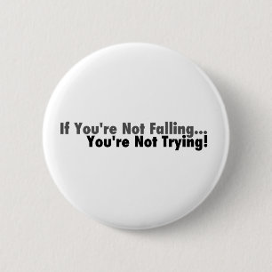If You're Not Falling... 6 Cm Round Badge