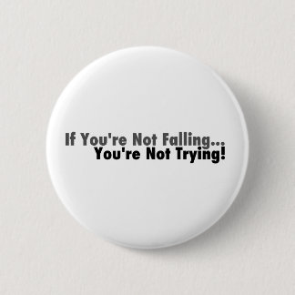 If You're Not Falling... 6 Cm Round Badge