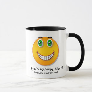 If you're not happy, fake it - Mug