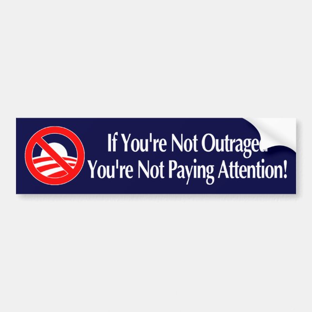 If You're Not Outraged You're Not Paying Attention Bumper Sticker (Front)