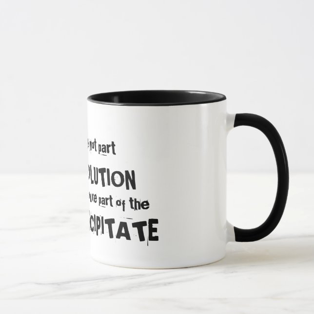 If You're Not Part of the Solution Mug (Right)