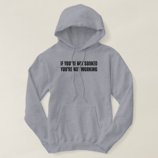 If You're Not Soaked Funny Fishing Hoodie