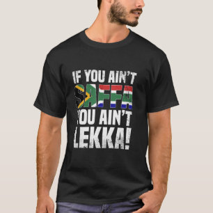 If You're Not South African You're Not Awesome T-Shirt