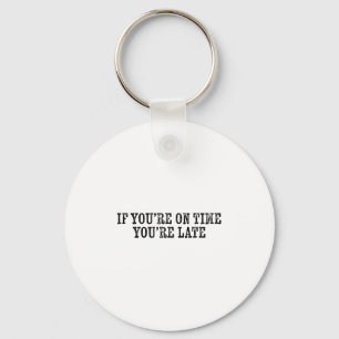 If You're On Time You're Late Military Moto Motiva Key Ring