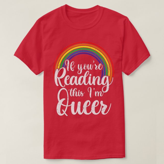 If Youre Reading This Im Queer Lesbian LGBTQ Gay P T-Shirt (Design Front)