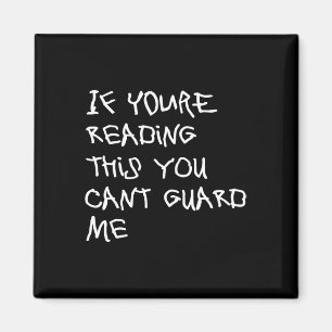 If You're Reading This You Can't Guard Me - Fun By Magnet