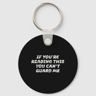 If You're Reading This You Can't Guard Me - Key Ring