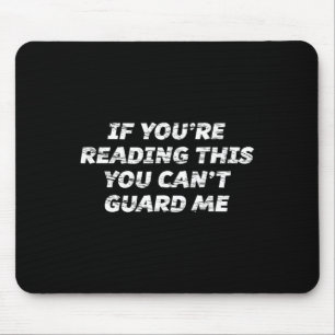 If You're Reading This You Can't Guard Me - Mouse Pad