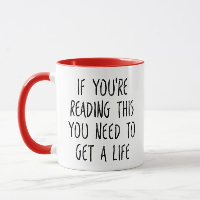 If You're Reading This You Need To Get A Life Rude Mug (Left)