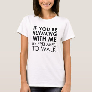 If You're Running With Me T-Shirt