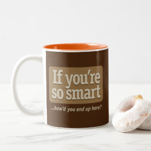 If you're so smart Brown BG Two-Tone Coffee Mug