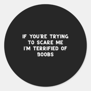 If Youre Trying To Scare Me Funny Adult Halloween Classic Round Sticker