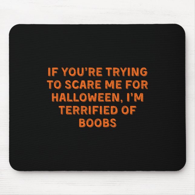 If You're Trying To Scare Me  Mouse Pad (Front)