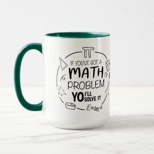 If You've Got A (Math) Problem, YO I'll Solve It, Mug