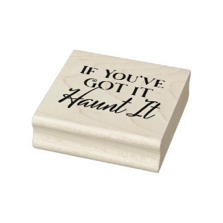 If You've Got It, Haunt It | Funny Halloween Rubber Stamp