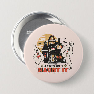 If You've Got It, Haunt It -Ghouls and Scary House 7.5 Cm Round Badge