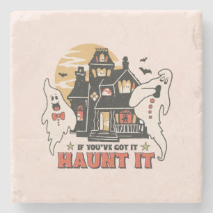 If You've Got It, Haunt It -Ghouls and Scary House Stone Coaster