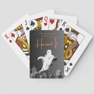 If You've Got It Haunt It Playing Cards