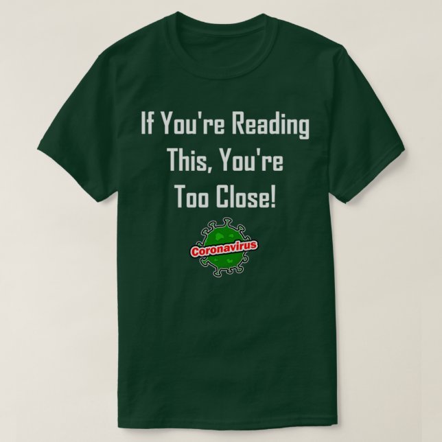 If Youx27re Reading This Youx27re Too Close T-Shirt (Design Front)