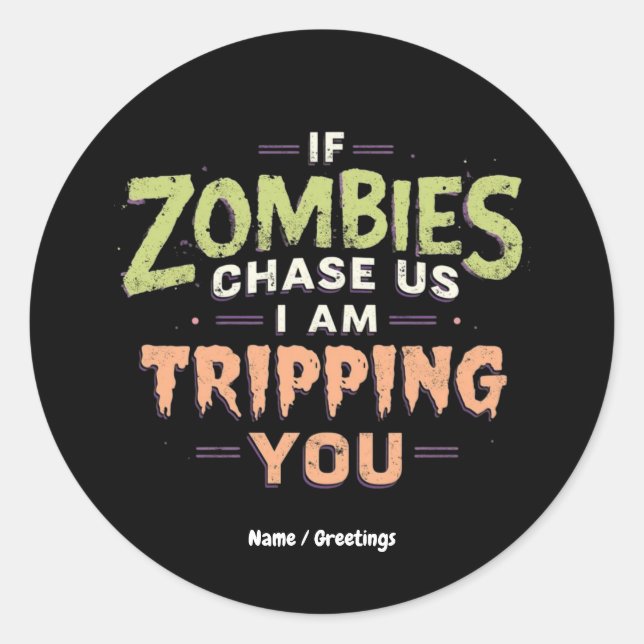 If Zombies Chase Us I’m Tripping You Funny Hallowe Classic Round Sticker (Front)