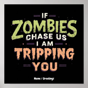 If Zombies Chase Us I’m Tripping You Funny Hallowe Poster
