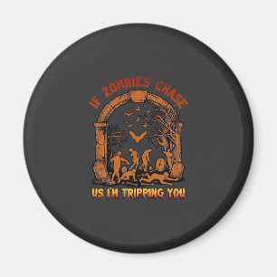 If Zombies Chase Us Im Tripping You Graveyard Bats Magnet