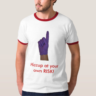 Ig_Nobel_Finger, Hiccup at your own RISK! T-Shirt