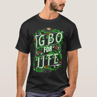 Igbo For Life  Ancestry Initiation Cool Nigerian T T-Shirt