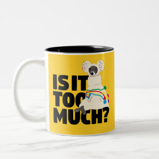 Iggy-Is-It-Too-Much-Black-Text Two-Tone Coffee Mug