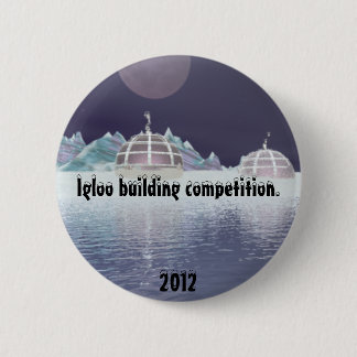 Igloo building competition 5. 6 cm round badge